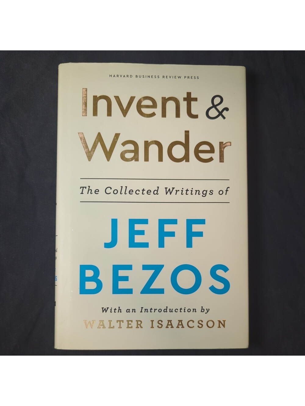 Invent and Wander: The Collected Writings of Jeff Bezos, with an Introduction-HC